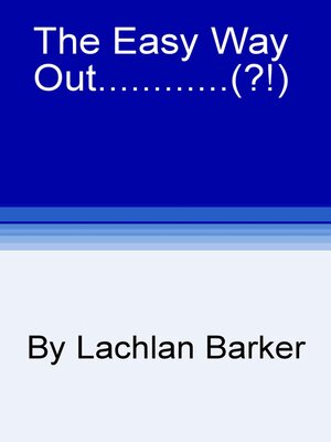 cover image of The Easy Way Out......(?!)